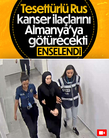 Rus yolcu kanser ilaçlarını Almanya'ya götürürken İstanbul’da yakalandı