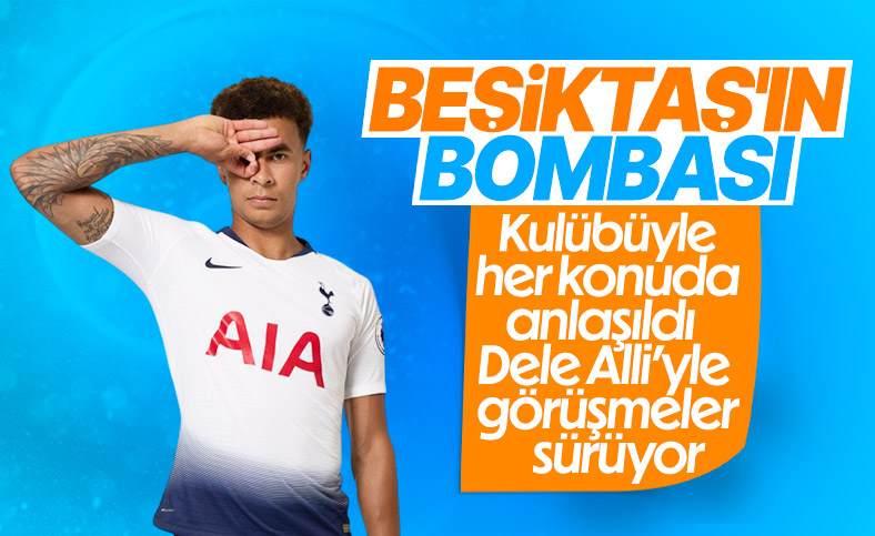 Beşiktaş Dele Alli transferini bitiriyor