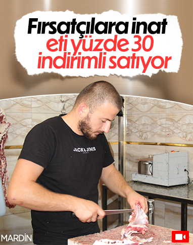 Mardinli kasap etin kilosunu yüzde 30 indirimli satıyor