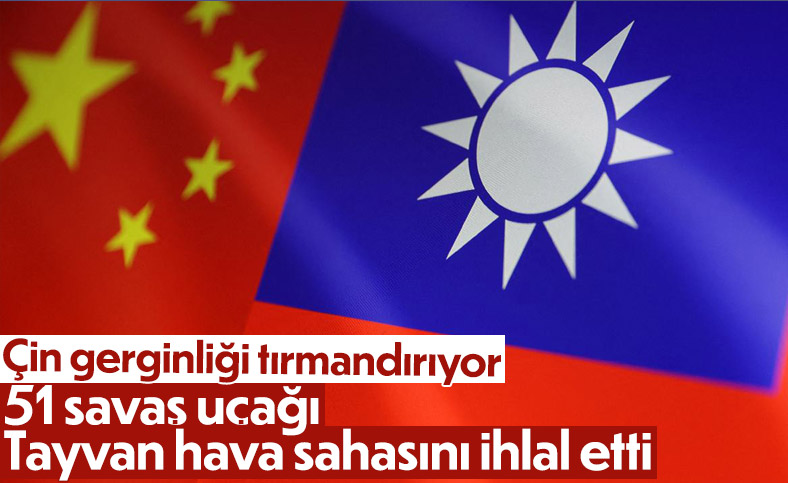 Çin'in 51 savaş uçağı Tayvan hava savunma sahasına girdi
