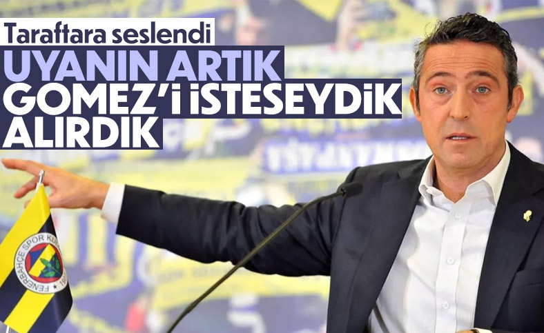 Ali Koç: Fenerbahçe taraftarı artık uyanın