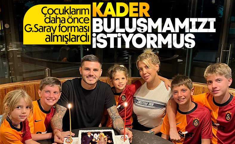 Mauro Icardi: Kader bizim Galatasaray'la buluşmamızı istiyormuş