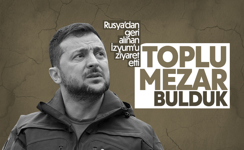 Zelensky: İzyum'da toplu mezar bulundu