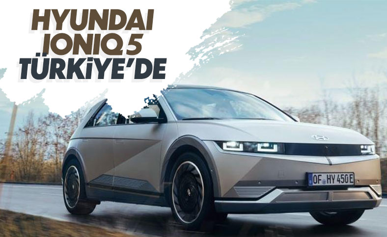Hyundai Ioniq 5 Türkiye'de satışta: İşte fiyatı ve özellikleri