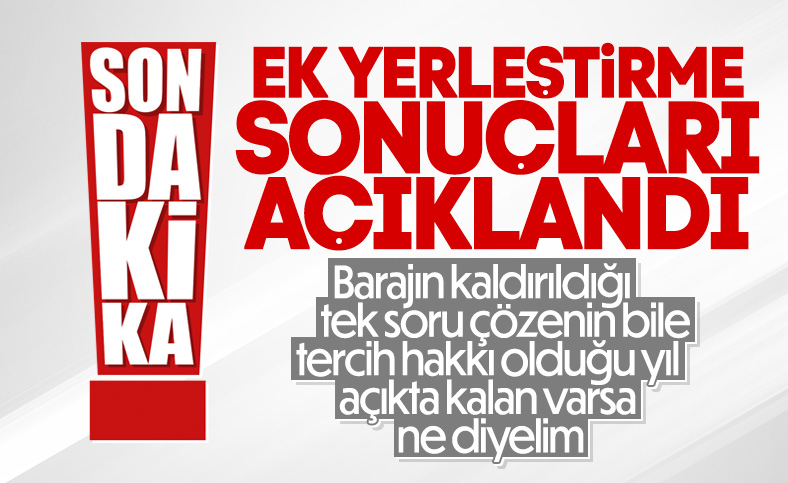 2022 YKS ek yerleştirme sonuçları açıklandı