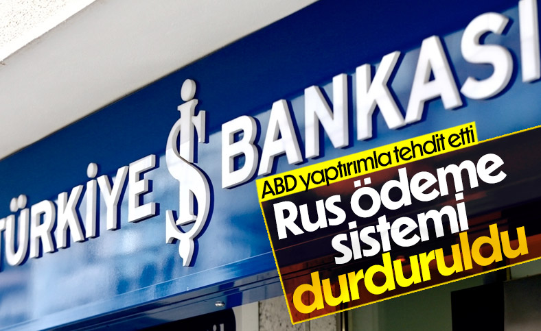 İş Bankası Rus ödeme sistemi Mir'in kullanımını durdurdu