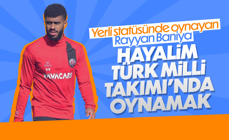 Rayyan Baniya: Hayalim Türk Milli Takımı'nda oynamak
