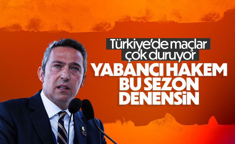 Ali Koç'tan yabancı hakem açıklaması
