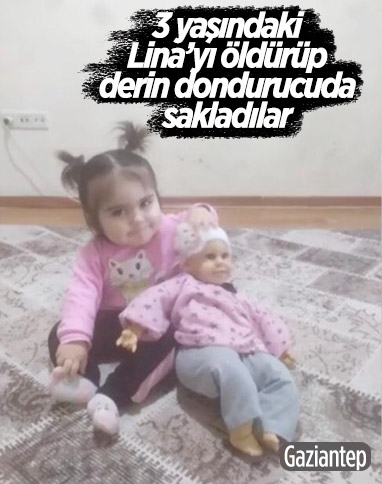Gaziantep’te 3 yaşındaki kız çocuğunu öldürüp derin dondurucuda sakladılar