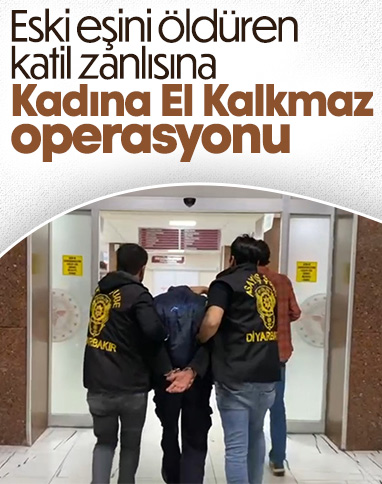 Diyarbakır'da eski eşini öldüren zanlı, 'Kadına El Kalkmaz' operasyonu ile yakalandı