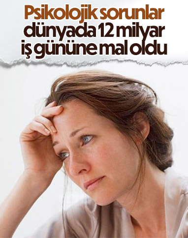 Psikolojik hastalıklar nedeniyle yılda 12 milyar iş günü ziyan oluyor