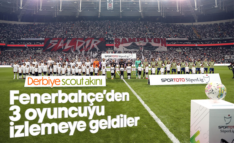 Derbide Fenerbahçeli 3 oyuncu için Avrupa'dan scout ekipleri geldi