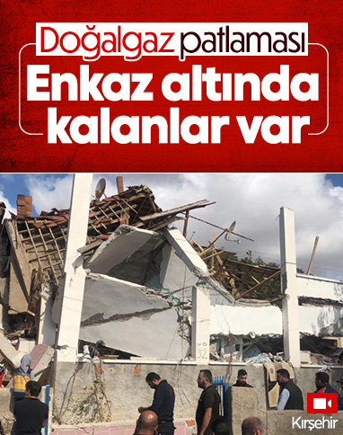 Kırşehir'de doğalgaz patlaması: Yaralılar var