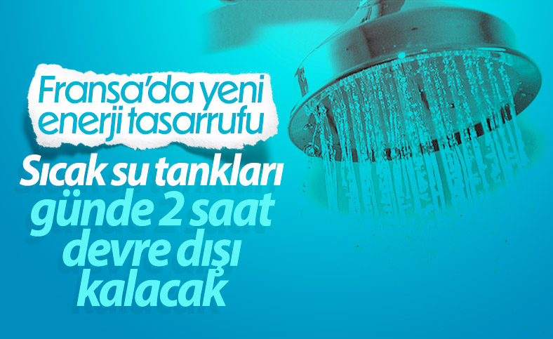 Fransa'da enerji tasarrufu: Sıcak su tankları günde 2 saat devre dışı bırakılabilecek