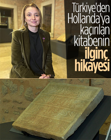 Hollanda'ya kaçırılan kitabe ile ilgili dikkat çeken hikaye