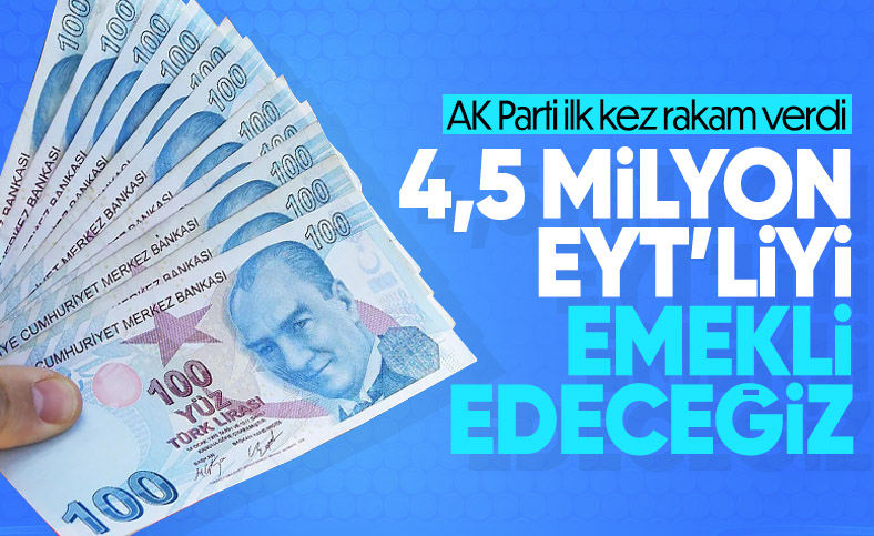 AK Parti'den EYT açıklaması: 4,5 milyon insanımızı emekli edeceğiz