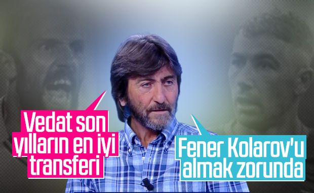 Rıdvan Dilmen'den Kolarov ve Vedat yorumu