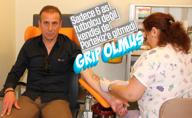 Grip olan Abdullah Avcı, Portekiz'e gitmedi