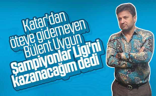 Bülent Uygun'un Şampiyonlar Ligi hayali