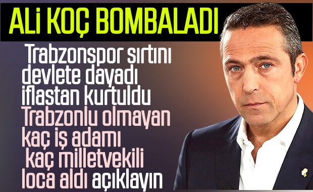 Ali Koç: Trabzonspor'u devlet kurtardı