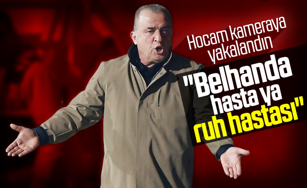Fatih Terim'den Belhanda'ya: Ruh hastası