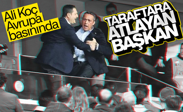Ali Koç, Avrupa basınında manşet oldu