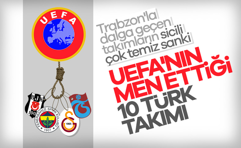 UEFA en çok Türk takımlarını Avrupa'dan men etti