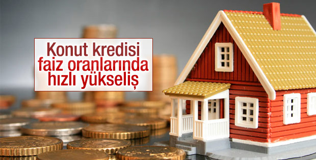 Konut kredisi faiz oranlarında hızlı artış