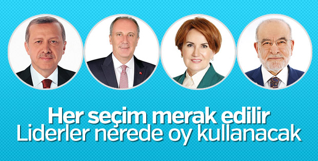 Liderlerin oy kullanacakları yerler belli oldu