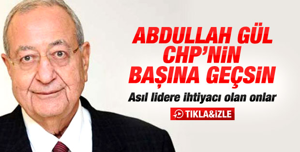 Mehmet Barlas: Abdullah Gül CHP'nin başına geçsin