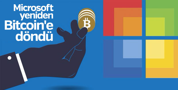 Microsoft yeniden Bitcoin'e destek verecek