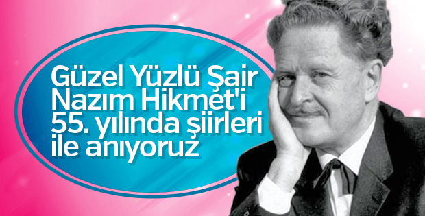 Şiirleriyle Nazım Hikmet’in ardından 55 yıl