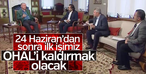 Cumhurbaşkanı Erdoğan: İlk işimiz OHAL'i kaldırmak