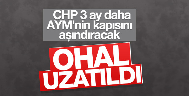 OHAL 3 ay daha uzadı