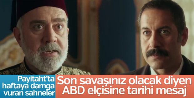 Payitaht Abdülhamid dizisinde ABD elçisine ibretlik yanıt