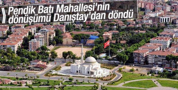 Batı Mahallesi'nin dönüşümü Danıştay'dan döndü