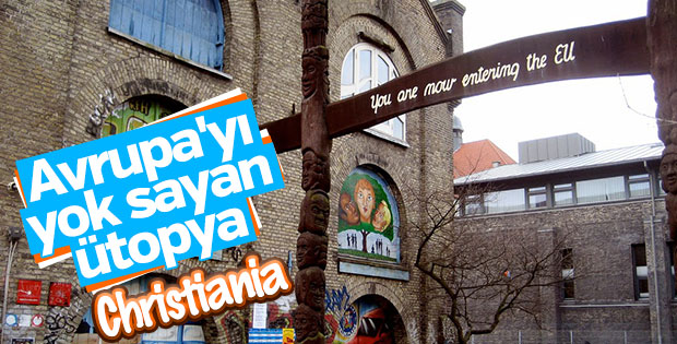 Avrupa’ya meydan okuyan bağımsız 'Christiania'