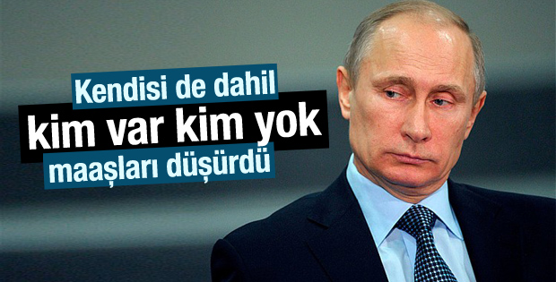 Putin maaşlarda yüzde 10 kesintiye gitti