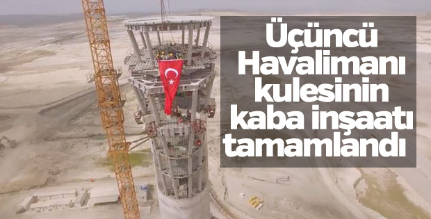 Üçüncü Havalimanı kulesinin kaba inşaatı tamamlandı