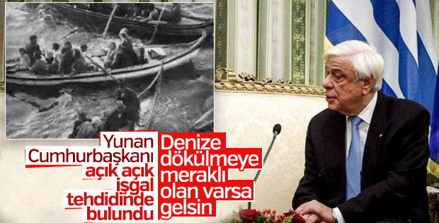 Yunan Cumhurbaşkanı'ndan küstah tehdit