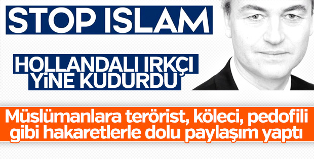 Hollandalı ırkçı yine kudurdu