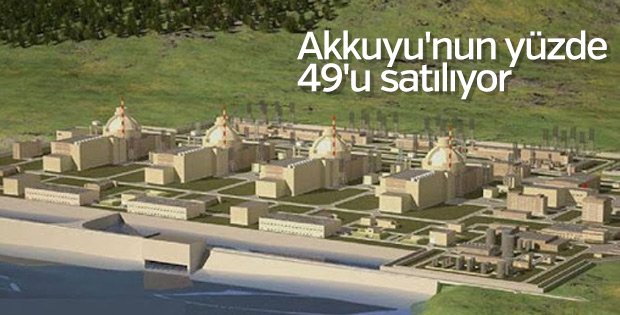Akkuyu'nun yüzde 49'u satılıyor