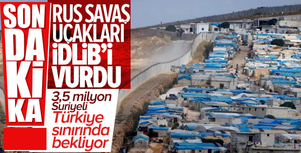 Rusya İdlib'e saldırı düzenledi