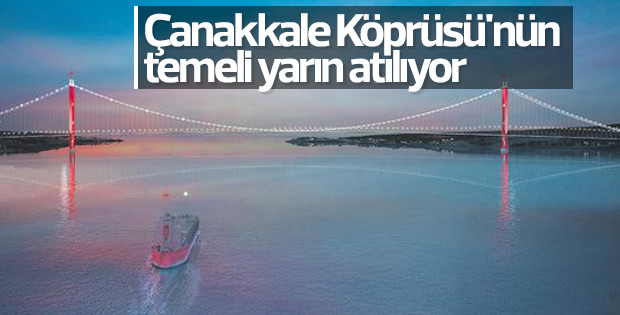 Çanakkale Köprüsü'nün temeli yarın atılıyor