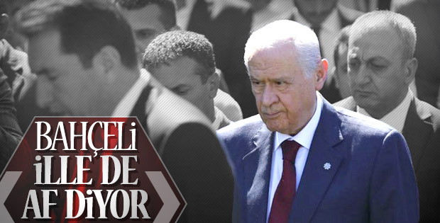 Bahçeli af konusunda geri adım atmıyor