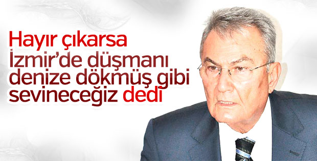 Baykal: Hayır çıkarsa düşmanı denize dökmüş gibi sevineceğiz