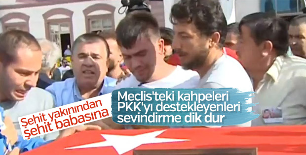 Şehit babasına: Sevindirme Meclis'teki kahpeleri