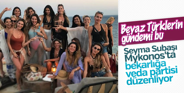 Şeyma Subaşı Mikonos'ta bekarlığa veda partisi verdi