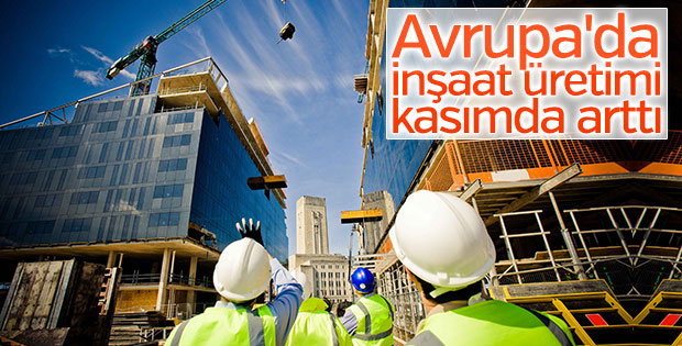 Avrupa'da inşaat üretimi kasımda arttı