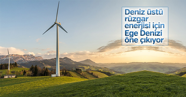 Deniz üstü rüzgar enerjisi için Ege Denizi öne çıkıyor